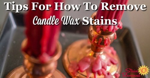 Here is a round up of tips for how to remove candle wax stains from many household items, including clothes and fabric, carpet, hard surfaces and more {on Stain Removal 101} #StainRemoval #RemoveStains #RemovingStains