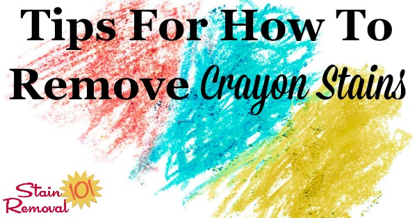 Here is a round up of tips for how to remove crayon stain or marks from clothes, upholstery, carpet, walls, wood, furniture, washing machine, dryer, and more, so when your kids make a mess you can clean it up {on Stain Removal 101} #StainRemoval #CleaningTips #Cleaning