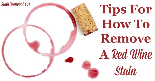 Here is a round up of tips for how to remove a red wine stain from all kinds of surfaces, including clothing, carpet and more, including with homemade recipes and commercial stain removers. {on Stain Removal 101} #RedWineStainRemoval #WineStains #StainRemoval