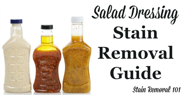 Step by step instructions for salad dressing stain removal, for both cream and vinaigrette varieties, for clothing, upholstery and carpet {on Stain Removal 101}