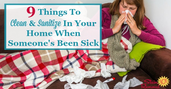 When someone is sick here are 9 things to clean and sanitize in your home to hopefully keep illness from spreading or lingering {on Stain Removal 101}