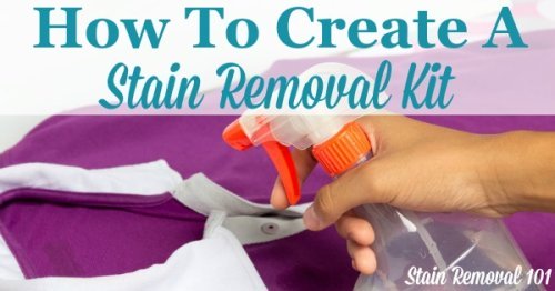 How to create a stain removal kit, including a list of what you should put in it, to keep in your laundry room or wherever in your home you do laundry {on Stain Removal 101}