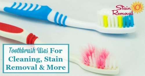 Everyone's got a toothbrush around somewhere, and here's a list of toothbrush uses you can employ them for around your home, for all types of cleaning tasks as well as other household tasks {on Stain Removal 101}