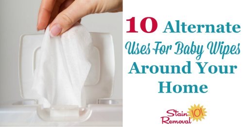 Here are 10 alternate uses for baby wipes around your home, to clean and remove stains {on Stain Removal 101}