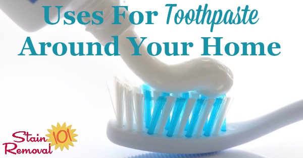 Here are a lot of tips and uses for toothpaste around your home, for cleaning, stain removal and more. It's useful for cleaning a lot more than your teeth {on Stain Removal 101}