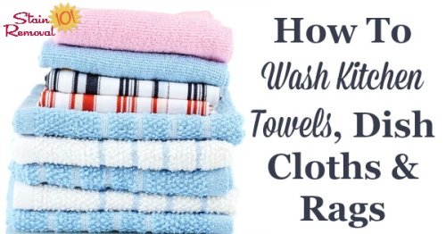 How to wash kitchen towels, dish cloths and rags properly {on Stain Removal 101}