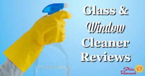 Here is a round up of glass and window cleaner reviews, including both speciality products and general cleaners, to find out which products work best for windows, glass and mirrors, to clean without streaks {on Stain Removal 101}