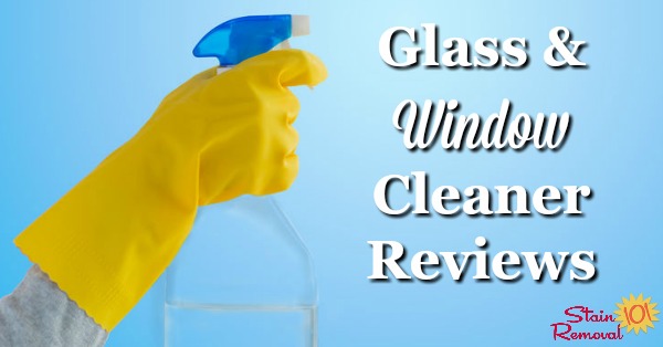 Here is a round up of glass and window cleaner reviews, including both speciality products and general cleaners, to find out which products work best for windows, glass and mirrors, to clean without streaks {on Stain Removal 101}