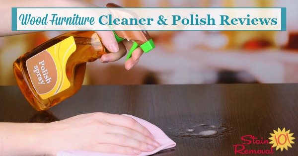 Here is a round up of wood furniture cleaner and polish reviews to find out which products work best to make your wooden furniture look its best, to remove dust and debris, and make it shine {on Stain Removal 101}