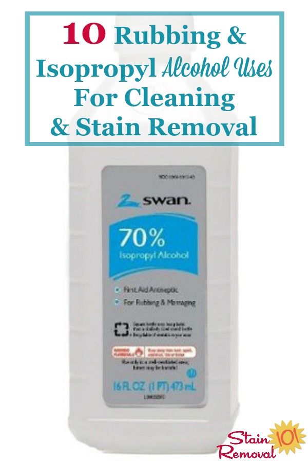 Here is a list of 10 rubbing and isopropyl alcohol uses around your home, for cleaning and stain removal {on Stain Removal 101} #AlcoholUses #UsesOfAlcohol #RubbingAlcohol