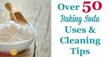 Over 50 baking soda uses and cleaning tips