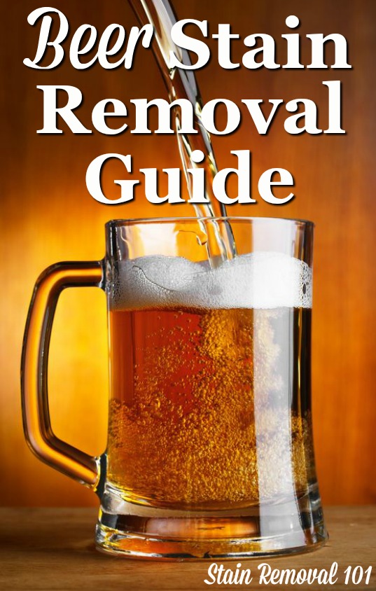 How to remove beer stains from clothing, upholstery and carpet, with step by step instructions {on Stain Removal 101}