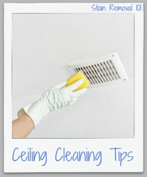 Ceiling cleaning tips and tricks, including when you should wash them, vacuum only, and also discussion of popcorn ceilings {on Stain Removal 101}