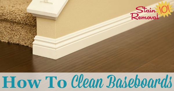 How to clean baseboards in your home generally, to remove dust, and also to remove scuffs and marks {on Stain Removal 101}