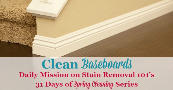 #SpringCleaning mission, as part of the 31 Days of Spring Cleaning, to clean baseboards {on Stain Removal 101}
