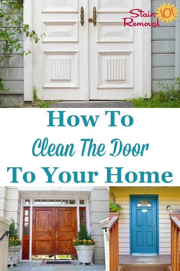 Here are instructions for how to clean the door to enter into your home, including wood and aluminum doors, door glass, and the area around your exterior door, to make the space inviting for guests and your home's occupants {on Stain Removal 101} #CleanDoor #CleaningDoor #CleaningTips