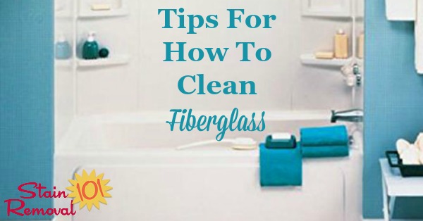 Here are tips, tricks and product recommendations for how to clean fiberglass, such as in sinks, bathtubs, showers, and more {on Stain Removal 101}