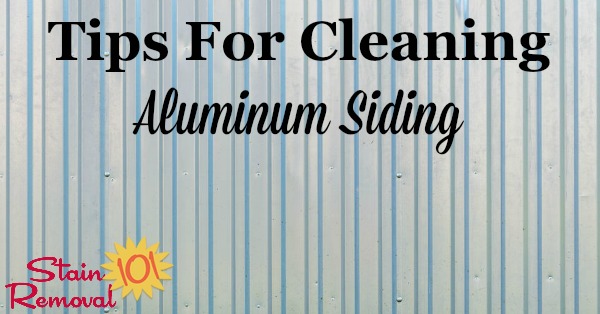 Here is a round up of tips for cleaning aluminum siding {on Stain Removal 101}