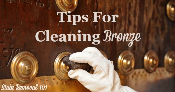 Here is a round up of tips for polishing and cleaning bronze objects you find in and around your home, including homemade recipes {on Stain Removal 101}