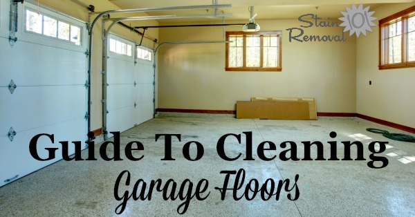 Guide to cleaning garage floors, from general cleaning to removing oil drips and stains {on Stain Removal 101}
