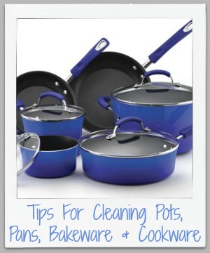 Tips, home remedies and product recommendations for cleaning pots, pans, bakeware and cookware, including for burnt pots, baked on grease on pans, and more {on Stain Removal 101}