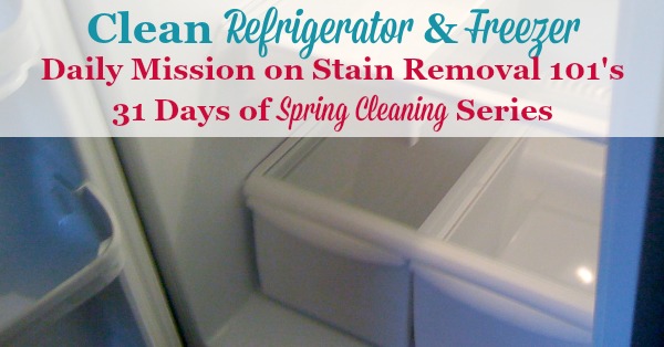 How to clean your refrigerator inside and out, plus how to remove odors in the fridge for when you do a deep clean of this appliance as a part of spring cleaning {a 31 Days of #SpringCleaning mission on Stain Removal 101}