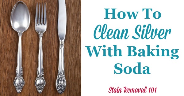 Tips for cleaning  silver with baking soda. Includes recipe and instructions here {on Stain Removal 101}
