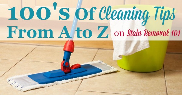 100's of house cleaning tips from A to Z {on Stain Removal 101}