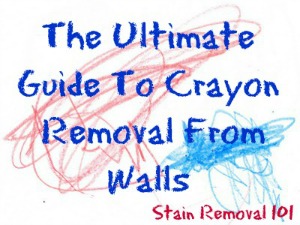 The Ultimate Guide To Crayon Removal From Walls
