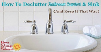 How to declutter bathroom counters and sink, and keep it that way {on Home Storage Solutions 101}