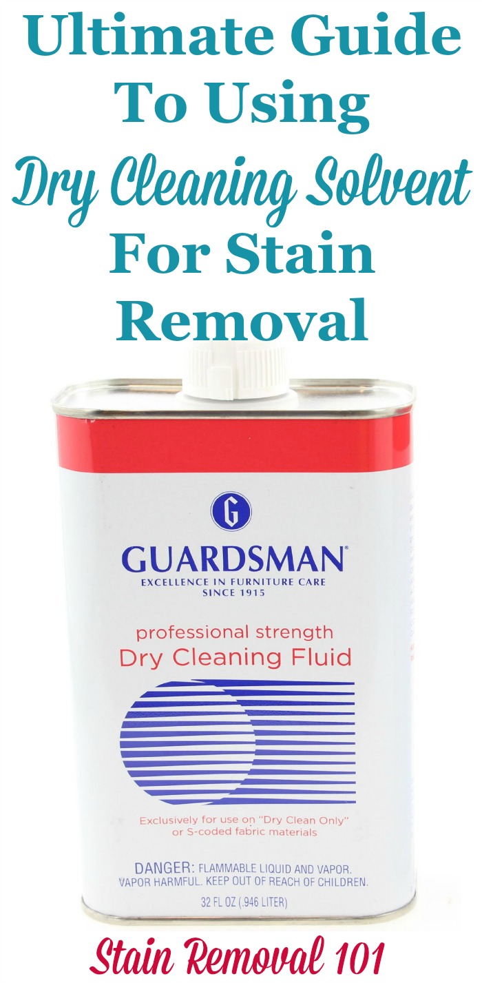 The ultimate guide to using dry cleaning solvent for stain removal, with explanation of what it is, how to use it, on what stains, and finally product recommendations {on Stain Removal 101}