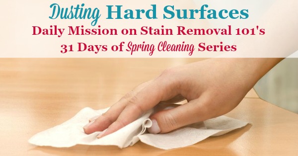 Here is a #SpringCleaning mission, as part of the 31 days of Spring Cleaning Challenge, to dust hard surfaces really well {on Stain Removal 101}