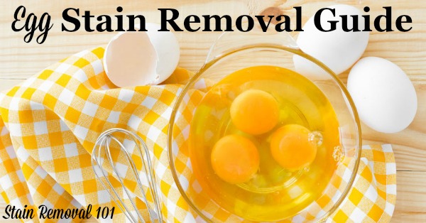 Step by step instructions for how to remove egg stains from clothing, upholstery, carpet, your floor and your car {on Stain Removal 101}