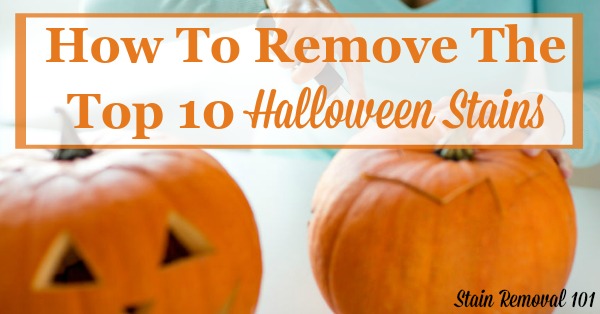 How to remove the top 10 types of Halloween stains, so after trick or treating you're prepared to clean up the mess. {on Stain Removal 101}