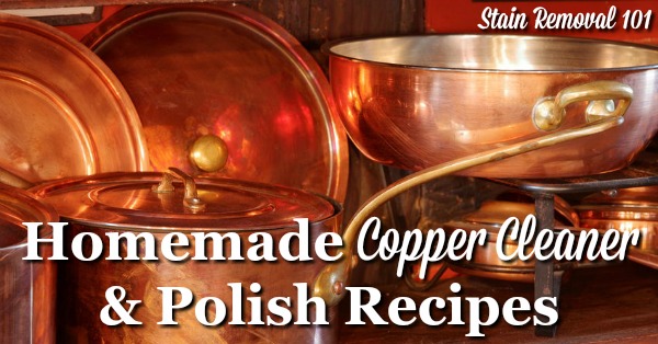 Several homemade copper cleaner and polish recipes using natural, frugal ingredients {on Stain Removal 101}