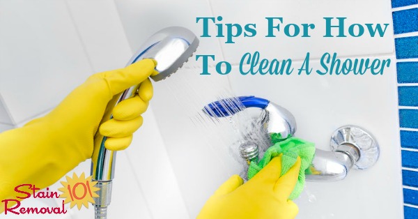Here is a round up of tips for how to clean a shower, both to keep it looking good regularly, and also when it is in need of a deep cleaning {on Stain Removal 101}