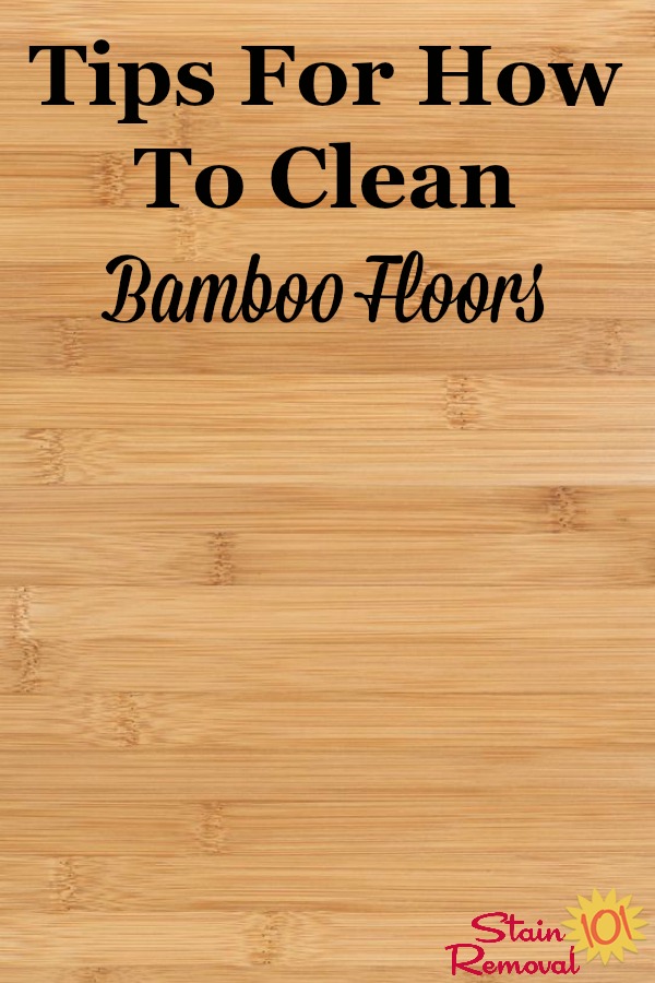 Here are tips for how to clean bamboo floors, to keep your wood floor investment looking its best {on Stain Removal 101} #CleanBambooFloors #BambooFloors #CleaningWoodFloor