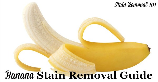 How to remove a banana stain from clothing, upholstery and carpet, with step by step instructions {on Stain Removal 101}