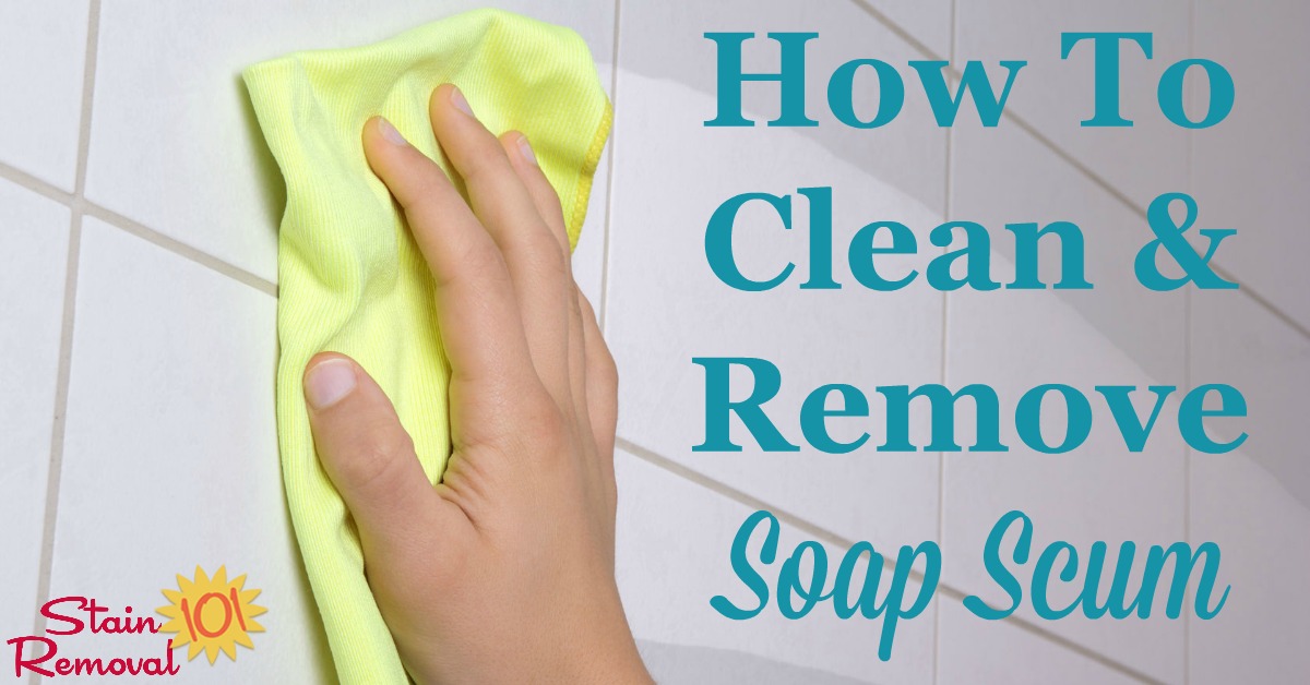 Here are instructions for how to clean and remove soap scum from hard surfaces around your home, especially in the bathroom {on Stain Removal 101} #SoapScum #RemoveSoapScum #CleanSoapScum
