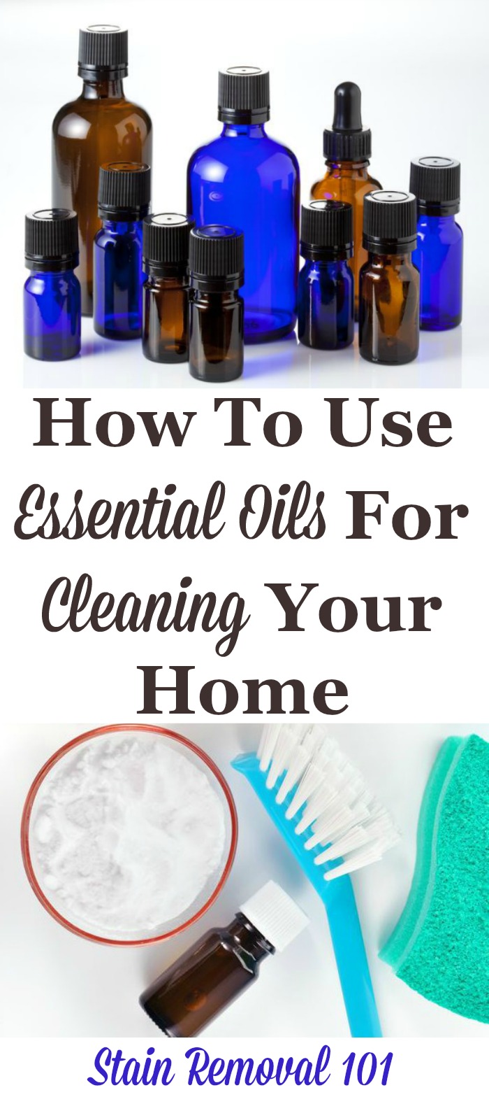How to use essential oils for cleaning your home, including safety tips, which oils to use, and the properties of the oils which make them good for cleaning {on Stain Removal 101}