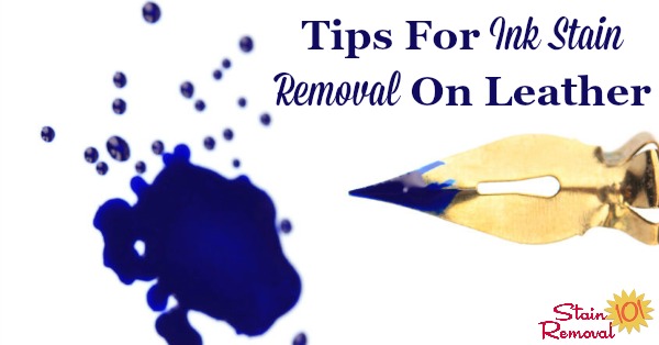 Here are tips for ink stain removal on leather, which are some of the toughest types of spots to remove {on Stain Removal 101} #StainRemoval #InkStains #LeatherStains