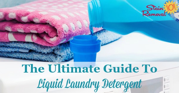The ultimate guide to liquid laundry detergent, including 4 situations when you should use it instead of powdered detergent, plus tips for correctly adding it to your machine, additional uses for it around your home and more {on Stain Removal 101}