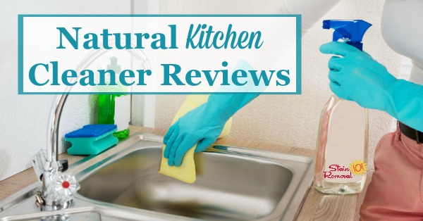 Here is a round up of natural kitchen cleaner reviews to help you keep this room clean in an eco-friendly way {on Stain Removal 101}