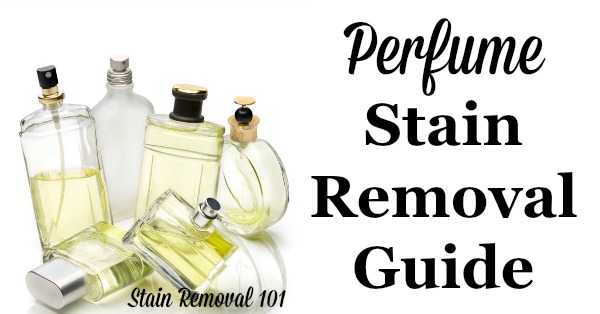 Step by step instructions for how to remove perfume stains from clothing, upholstery and carpet {on Stain Removal 101}