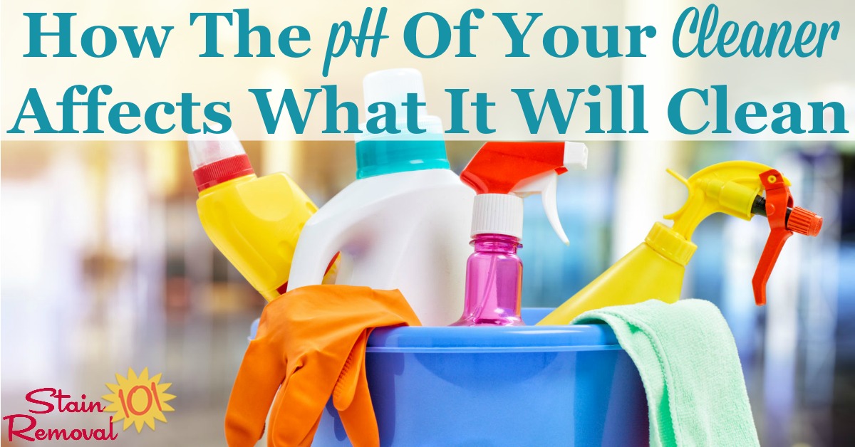 An easy to understand scientific explanation of why the pH of a cleaner affects what it will clean, so you can always choose the best cleaning product for the job {on Stain Removal 101}