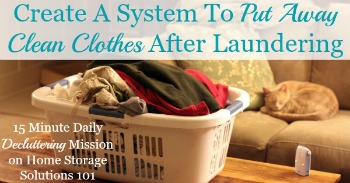Create a system to put away clean clothes after laundering