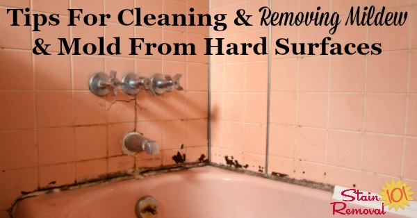 Here are tips and tricks for cleaning and removing mildew and mold from hard surfaces, including bathrooms and more {on Stain Removal 101}