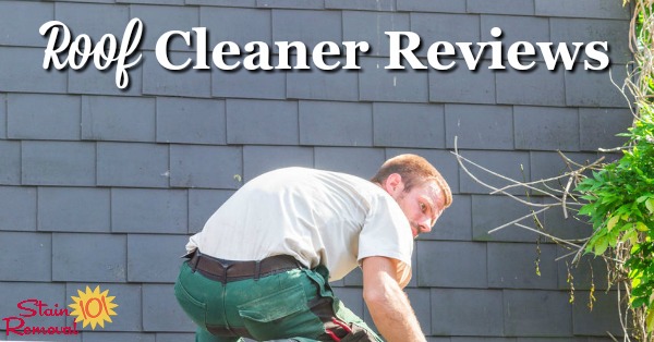 Here is a round up of roof cleaners and roof stain removers reviews to find out which ones work best, and which should stay on the store shelf {on Stain Removal 101}