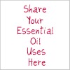 share your essential oil uses here