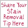 share your stain removal tip here